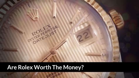 is it worth buying a rolex|is rolex worth the money.